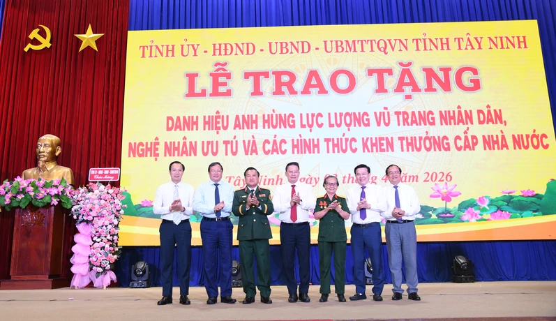 Tỉnh Tây Ninh: Trao tặng danh hiệu Anh hùng LLVT Nhân dân, Nghệ nhân Ưu tú và các hình thức khen thưởng cấp Nhà nước