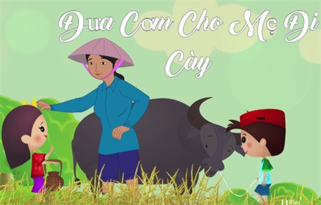 Đưa cơm cho mẹ đi cày: Ca khúc thiếu nhi đi cùng năm tháng