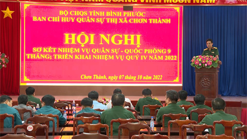 Ban CHQS thị xã Chơn Thành sơ kết nhiệm vụ 9 tháng, triển khai nhiệm vụ quý IV năm 2022