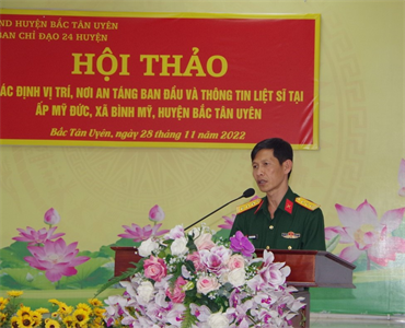 Ban chỉ đạo 24 huyện Bắc Tân Uyên hội thảo xác định vị trí, nơi ăn táng ban đầu và thông tin mộ liệt sỹ
